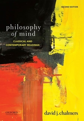 Philosophy of Mind: Classical and Contemporary Readings by David J. Chalmers