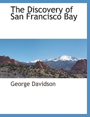 The Discovery of San Francisco Bay by George Davidson