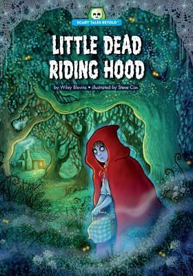 Little Dead Riding Hood by Wiley Blevins, Steve Cox
