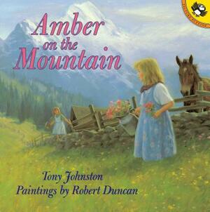 Amber on the Mountain by Tony Johnston, Robert A. Duncan