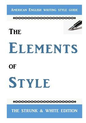 The Elements of Style: The Classic American English Writing Style Guide by William Strunk Jr, E.B. White