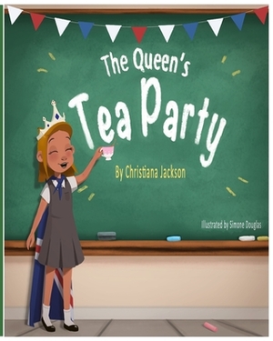 The Queen's Tea Party by Christiana Jackson