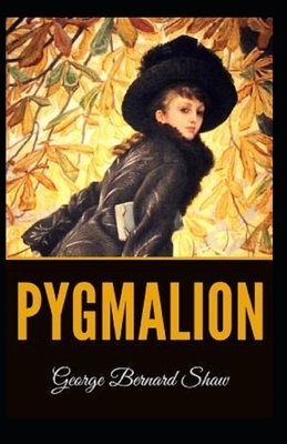 Pygmalion Illustrated by George Bernard Shaw