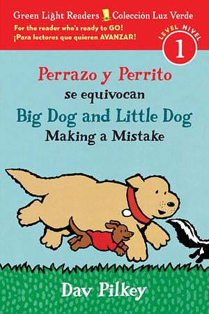 Big Dog and Little Dog Making a Mistake/Perrazo y Perrito se equivocan: Bilingual English-Spanish by Dav Pilkey, Dav Pilkey