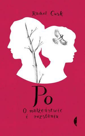 Po. O małżeństwie i rozstaniu by Rachel Cusk