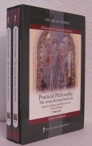 Practical Philosophy: The Greco-Roman Moralists by Luke Timothy Johnson