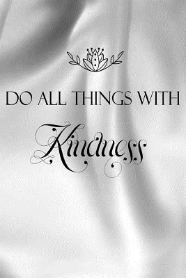 Do All Things with Kindness by Dee Deck