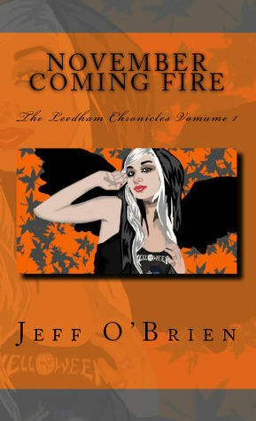 November Coming Fire- The Leedham Chronicles Volume 1 by Jeff O'Brien