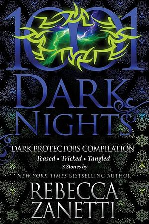 Tempted, Twisted, Tamed: The Dark Protectors Novellas by Rebecca Zanetti