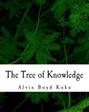 The Tree of Knowledge by Alvin Boyd Kuhn