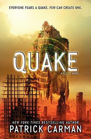 Quake: A Pulse Novel by Patrick Carman, Patrick Carman