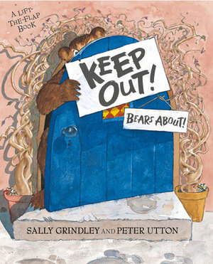 Keep Out! Bears About! by Sally Grindley