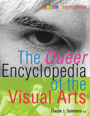 The Queer Encyclopedia of the Visual Arts by Claude J. Summers