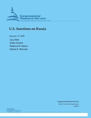 U.S. Sanctions on Russia by Dianne E. Rennack, Rebecca M. Nelson, Kristin Archick