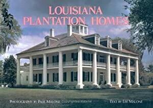 Louisiana Plantation Homes: A Return to Splendor by Paul Malone