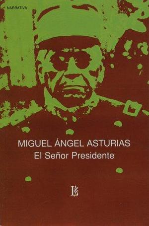 El senor presidente by Miguel Ángel Asturias, Miguel Ángel Asturias