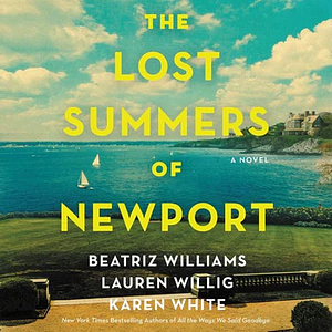 The Lost Summers of Newport by Lauren Willig, Karen White, Beatriz Williams