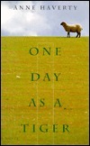 One Day As A Tiger by Anne Haverty