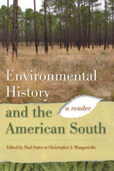 Environmental History and the American South: A Reader by Paul S. Sutter, Christopher J. Manganiello