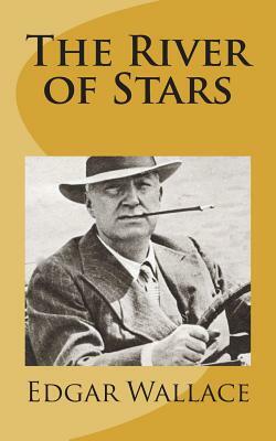 The River of Stars by Edgar Wallace