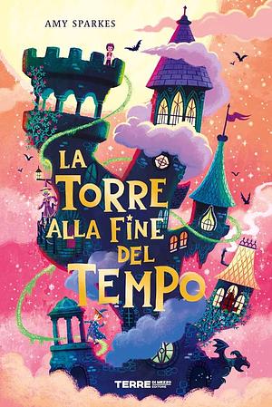 La torre alla fine del tempo by Amy Sparkes