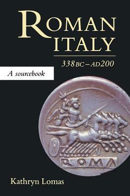 Roman Italy, 338 BC - AD 200: A Sourcebook by Kathryn Lomas