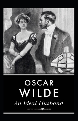 An Ideal Husband: By Oscar (Original Annotated) by Oscar Wilde