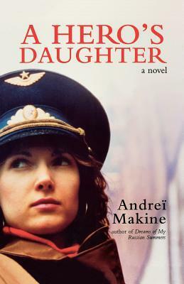 A Hero's Daughter by Andreï Makine