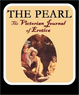 The Pearl: The Victorian Journal of Erotica by William Lazenby