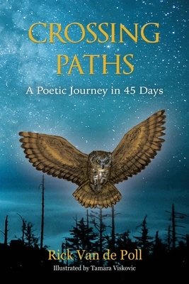 Crossing Paths: A Poetic Journey in 45 Days by Rick Van de Poll
