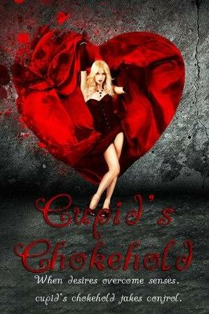 Cupid's Chokehold by Solera Winters, Nicolette Grey, R.A. Sears, Harmonie Grace, Robert M. West, Chelle, Kim Carmichael, G.E. Stills, Lynn Townsend, Nikki Prince