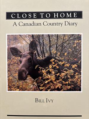 Close to Home: Canadian Count Dia by Bill Ivy