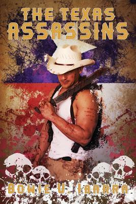 The Texas Assassins by Bowie V. Ibarra