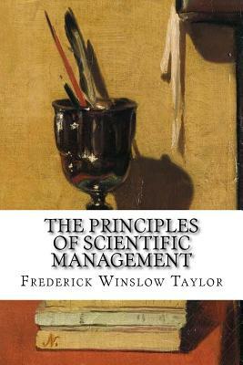 The Principles of Scientific Management by Frederick Winslow Taylor