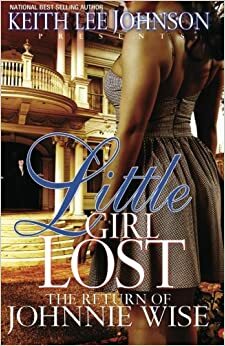 Little Girl Lost: The Return of Johnnie Wise by Keith Lee Johnson