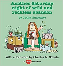 Another Saturday Night of Wild and Reckless Abandon by Cathy Guisewite, Charles M. Schulz