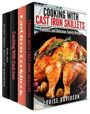 Cast Iron Cookware Recipes 4 Books in 1 Book Set - Cooking with Cast Iron Skillets by Louise Davidson