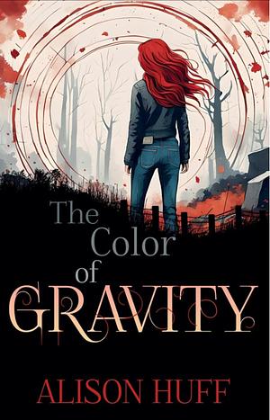 The Color of Gravity by Alison Huff