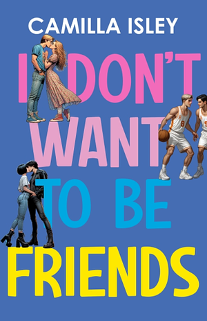 I Don't Want To Be Friends by Camilla Isley