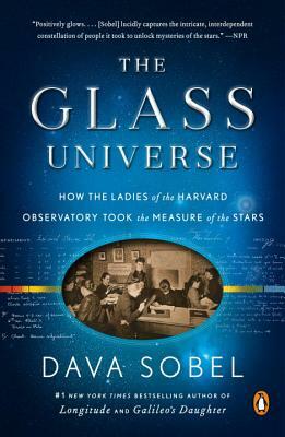 The Glass Universe: How the Ladies of the Harvard Observatory Took the Measure of the Stars by Dava Sobel