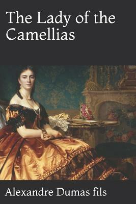 The Lady of the Camellias by Alexandre Dumas Jr.