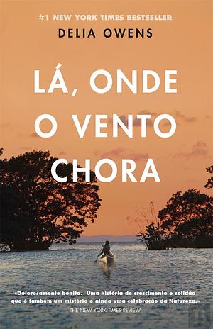 Lá, Onde o Vento Chora by Delia Owens