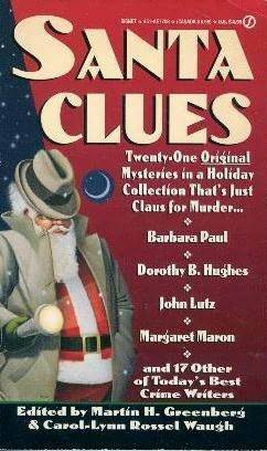 Santa Clues by Mark Richard Zubro, Margaret Maron, Larry Segriff, Carol-Lynn Rössel Waugh, John Lutz, Bill Crider, Matthew Costello, Wendi Lee, Christopher Fahy, Dorothy B. Hughes, Jon L. Breen, Charles G. Waugh, Terry Beatty, Douglas Borton, Peter Crowther, Jan Grape, Dick Lochte, Norman Partridge, Barbara Paul, Martin H. Greenberg, Richard Chizmar, Ron Goulart, Morris Hershman, Billie Sue Mosiman