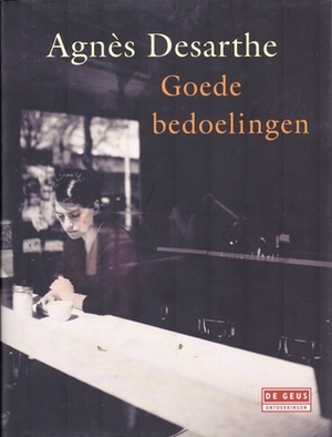 Goede bedoelingen by Hans van der Prijt, Agnès Desarthe, Marie-José Koot