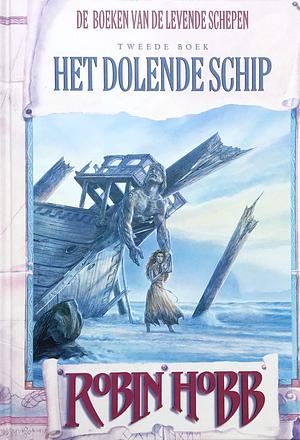 Het dolende schip by Robin Hobb