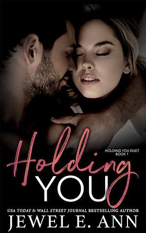 Holding You by Jewel E. Ann