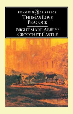 Nightmare Abbey/Crotchet Castle by Thomas Love Peacock