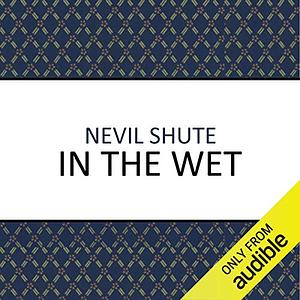 In the Wet by Nevil Shute