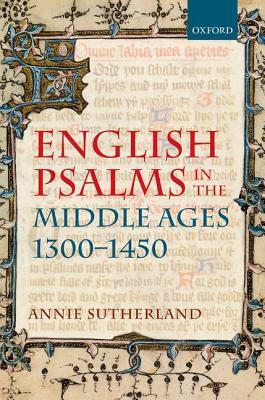 English Psalms in the Middle Ages, 1300-1450 by Annie Sutherland