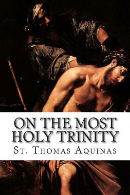 On the Most Holy Trinity by St. Thomas Aquinas